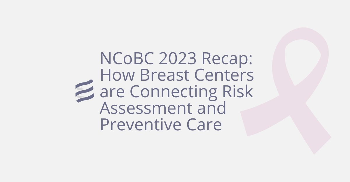 CancerIQ’s NCoBC 2023 Recap How Breast Centers are Connecting Risk